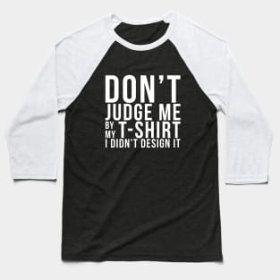 Don't Judge Me Baseball T-Shirt